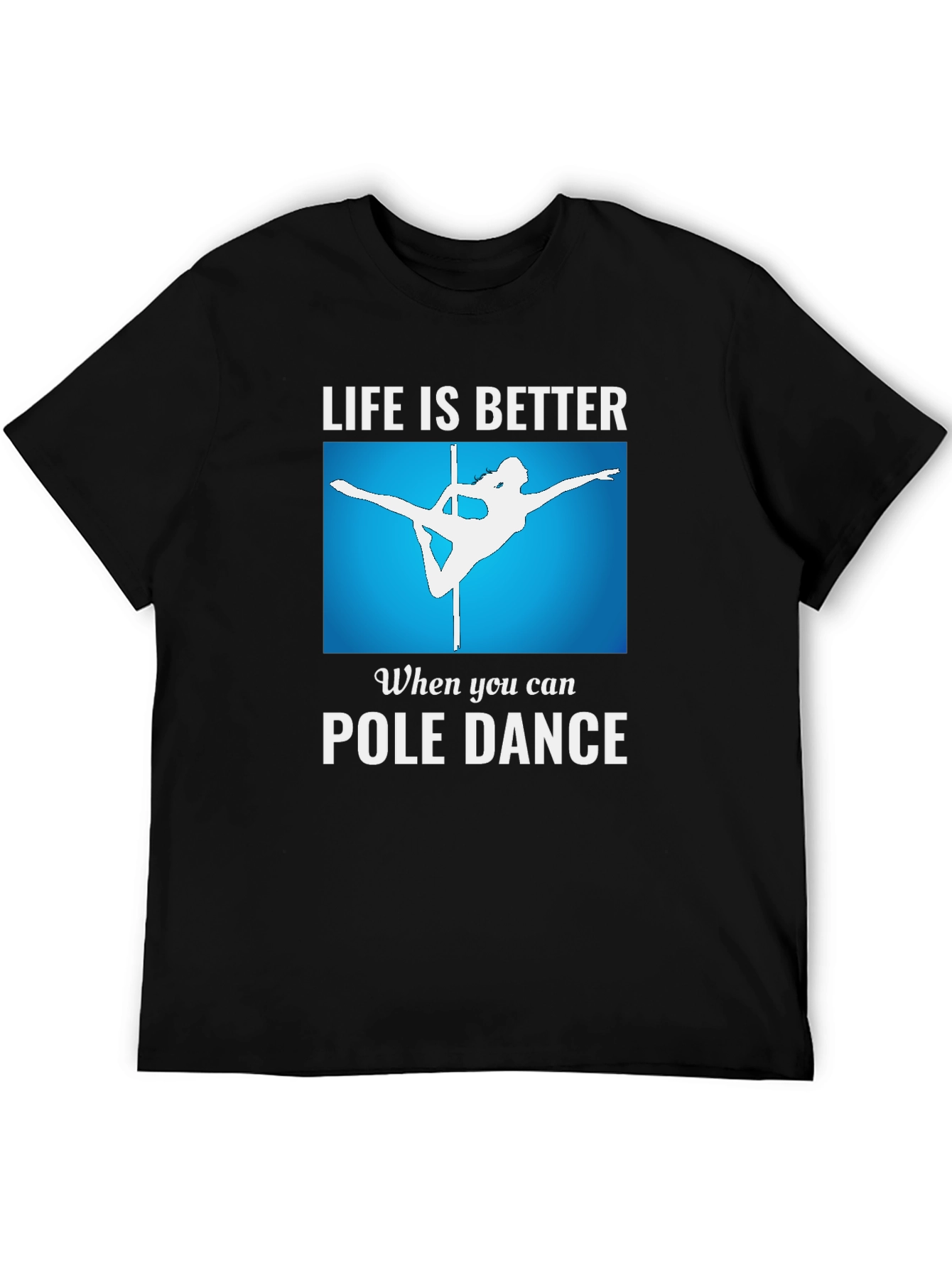 Life is Better Pole Dance T-Shirt