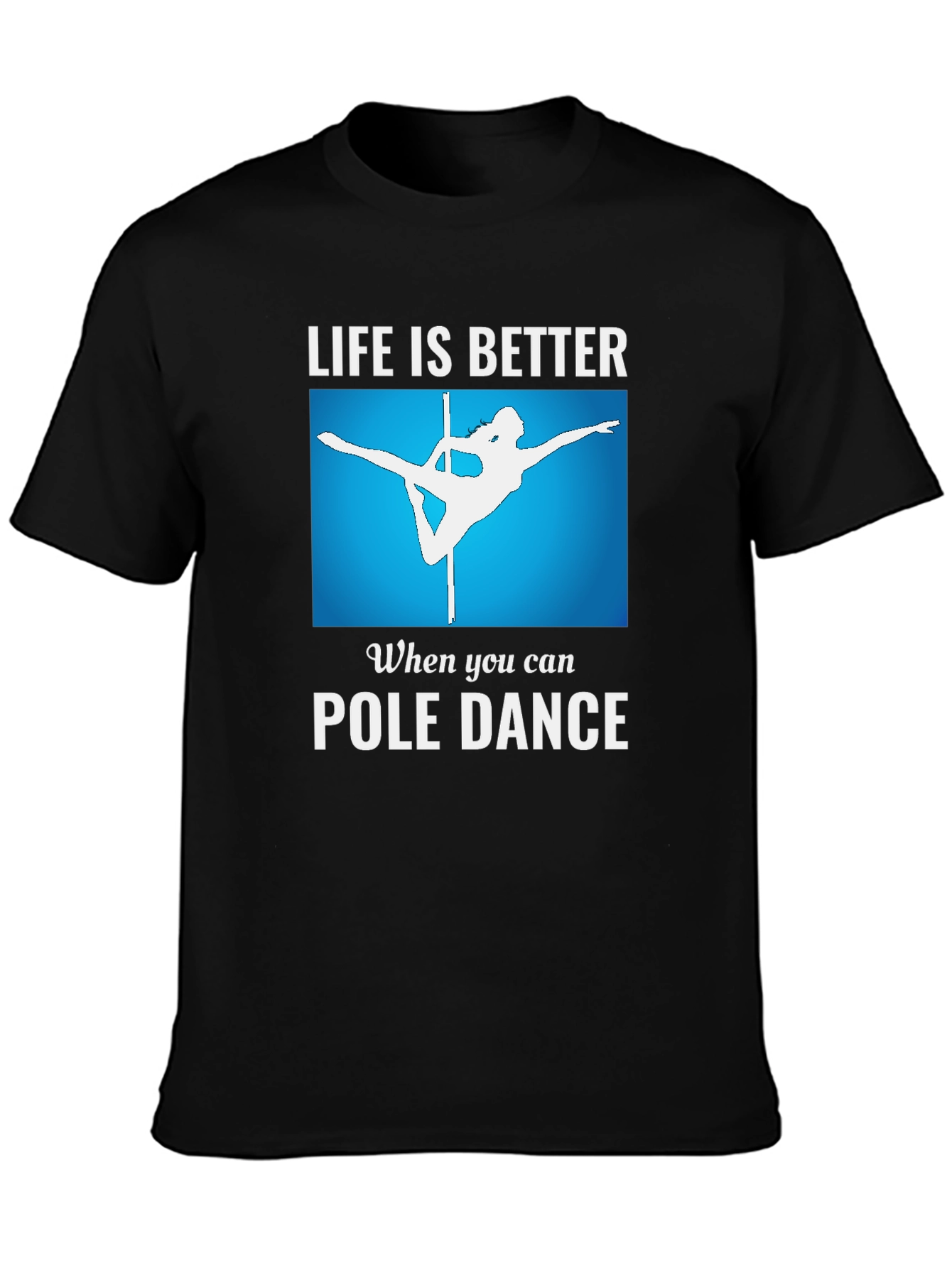 Life is Better Pole Dance T-Shirt