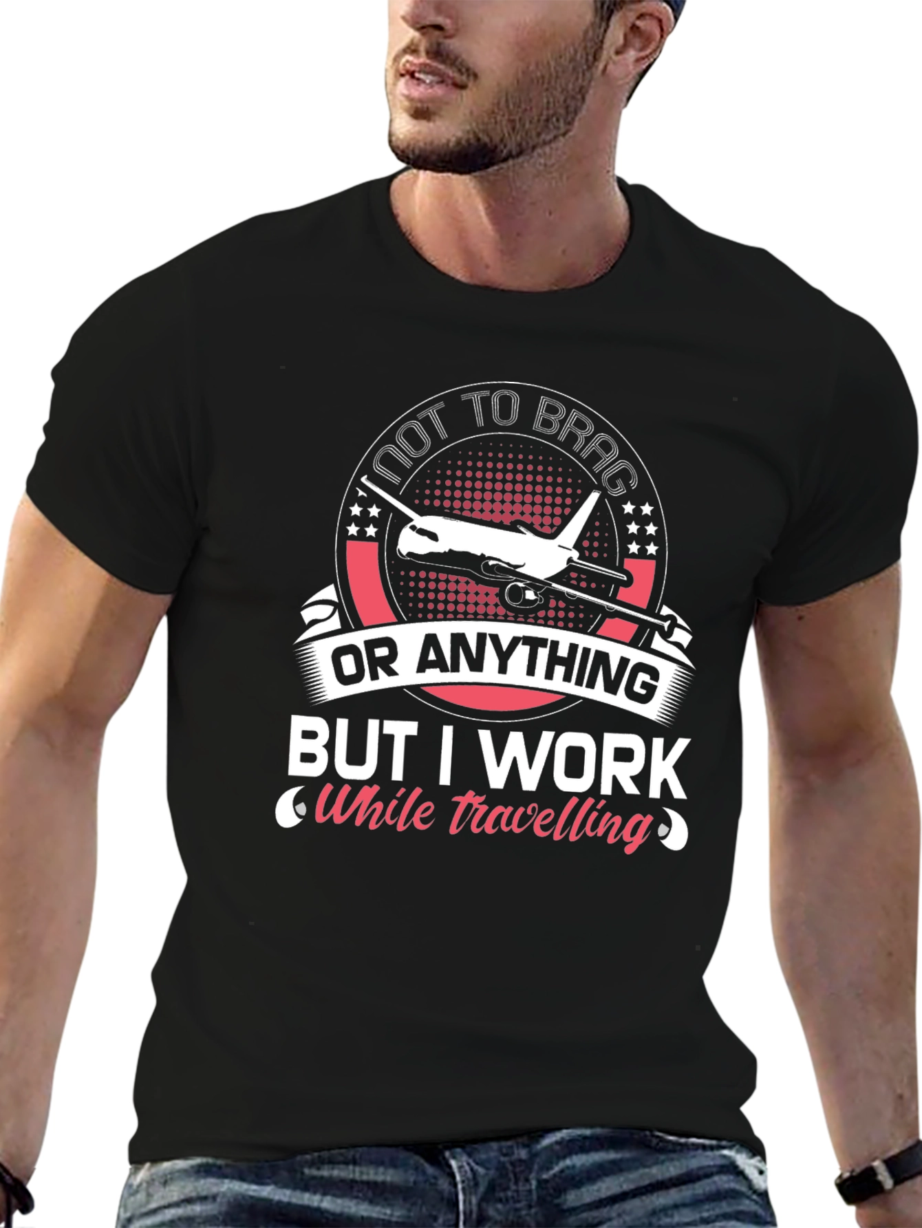 Not To Brag I Work While Travelling T-Shirt