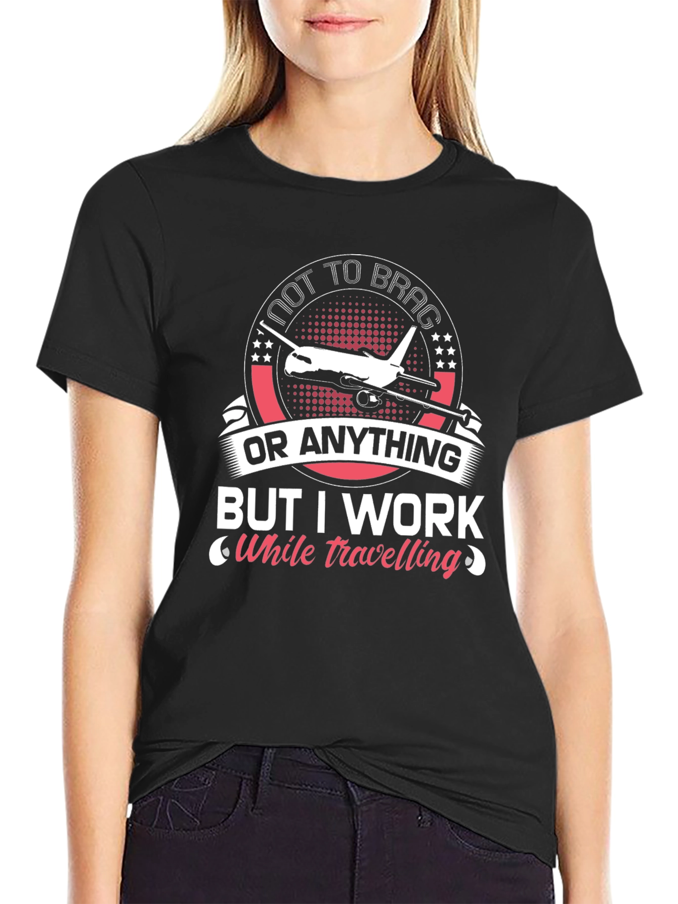 Not To Brag I Work While Travelling T-Shirt