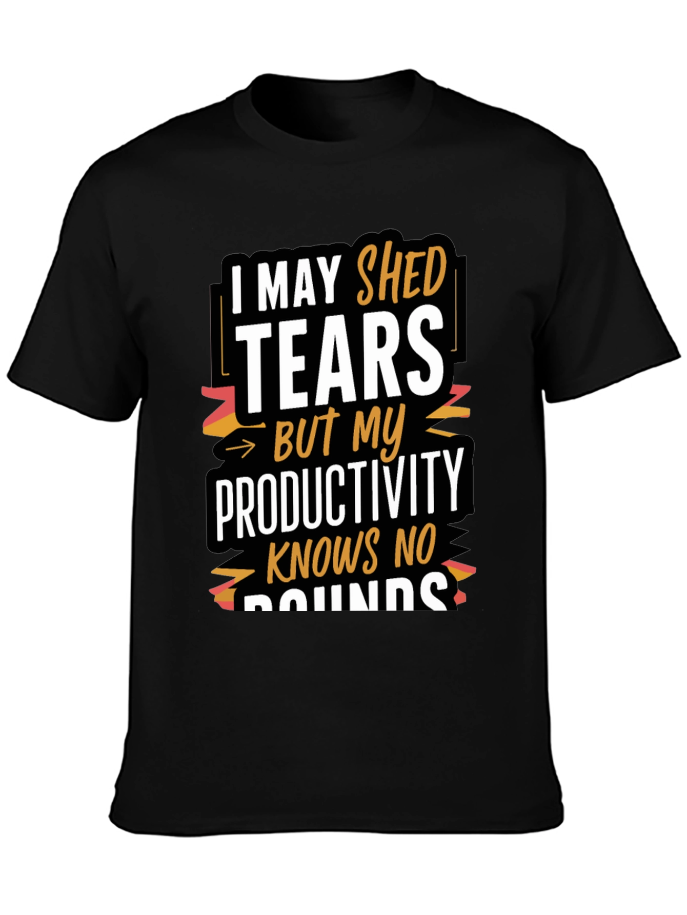 Tears But Productivity T-Shirt - Motivational