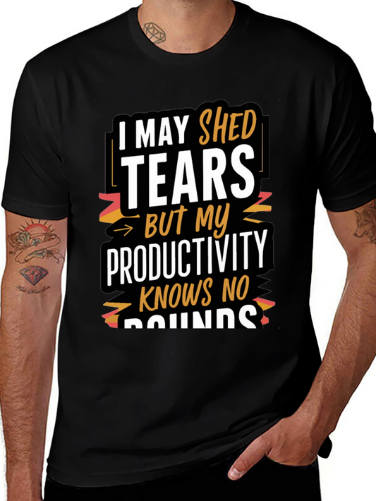 Tears But Productivity T-Shirt - Motivational