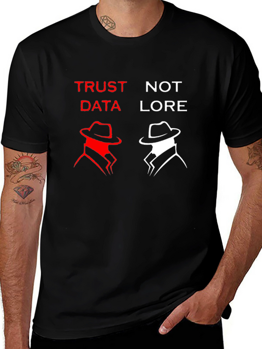 Trust Data Not Lore Graphic T-Shirt