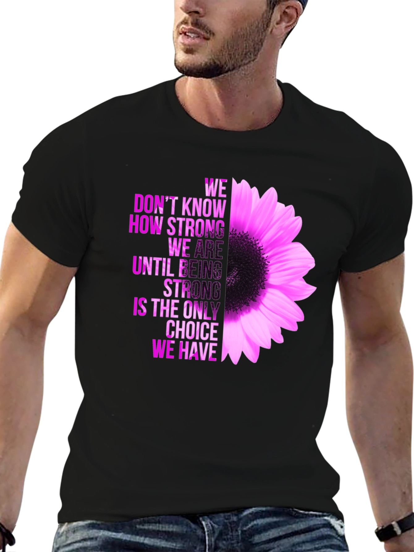 Inspirational Flower T-Shirt - Be Strong