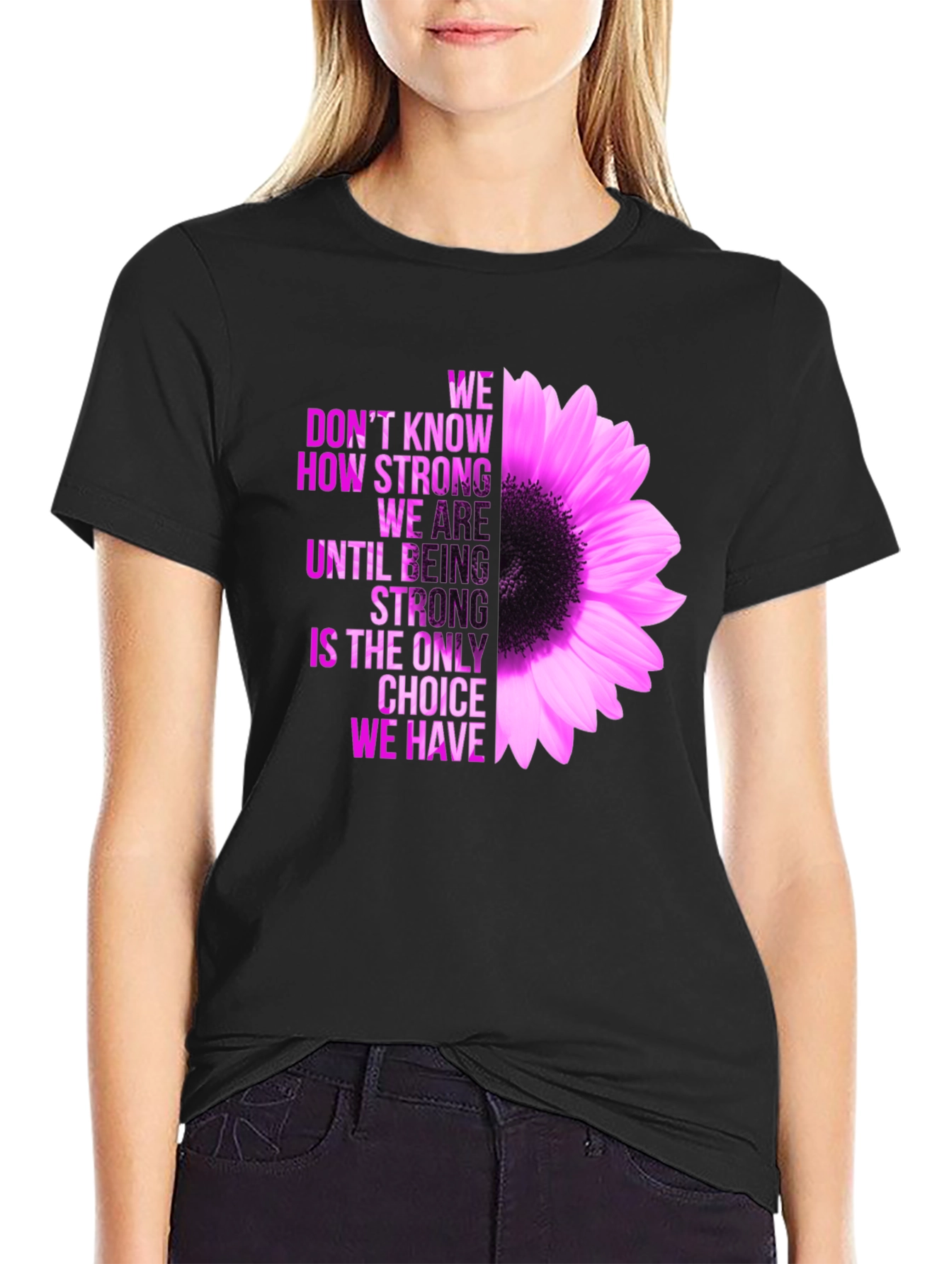 Inspirational Flower T-Shirt - Be Strong
