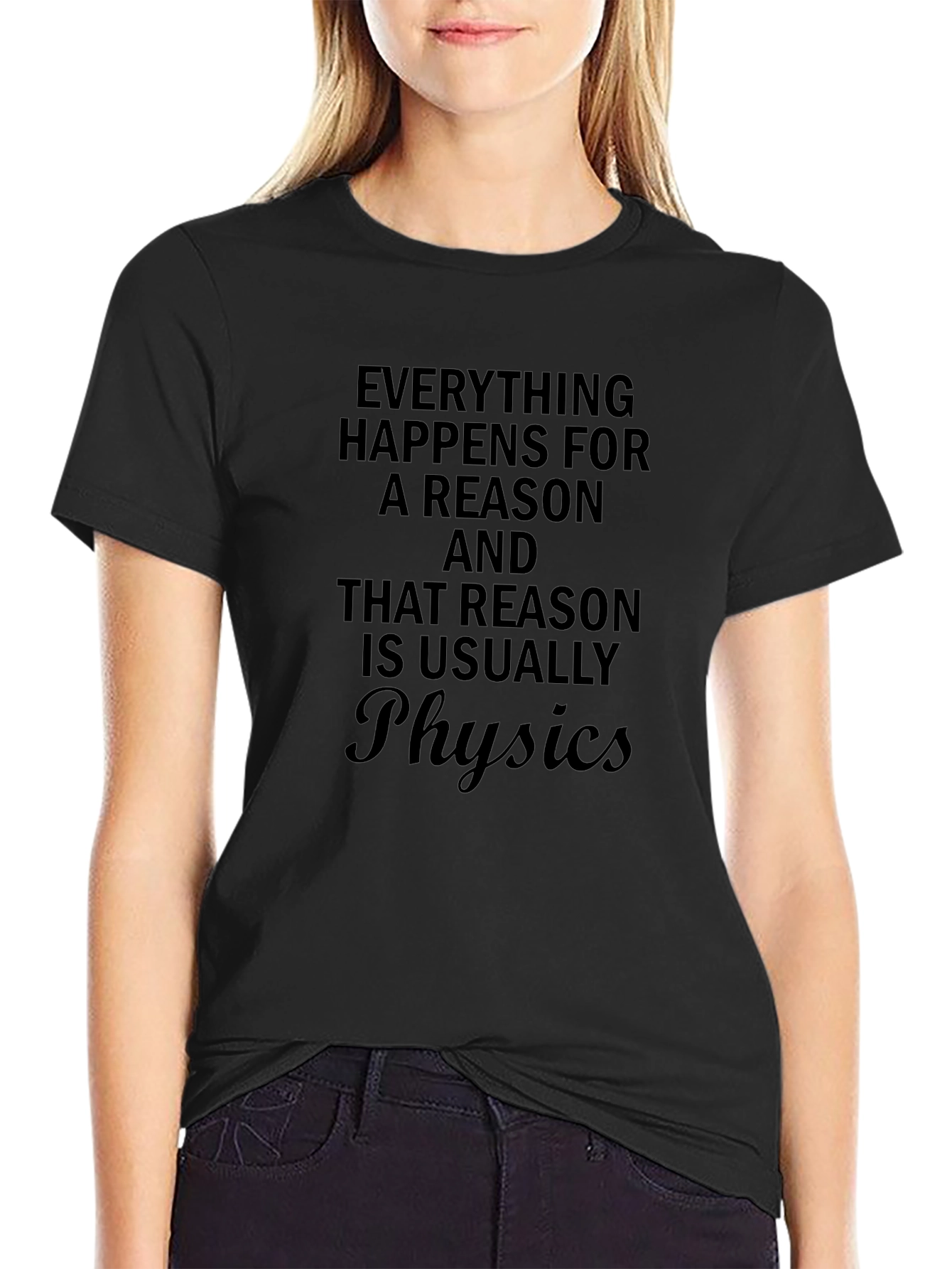 Physics Reason T-Shirt - Funny Sarcastic Tee