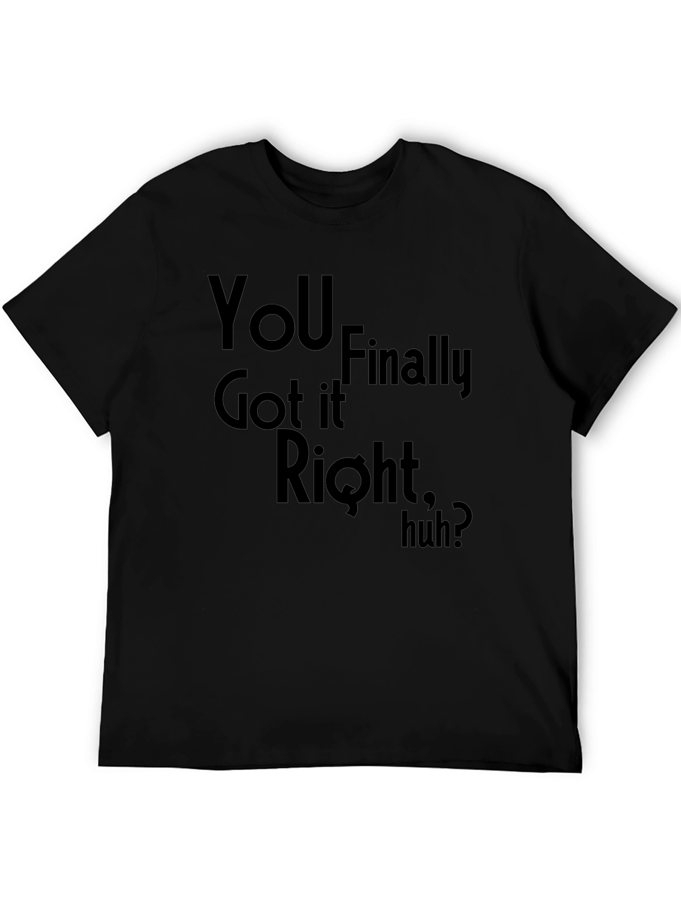 You Got It Right Black Graphic T-Shirt
