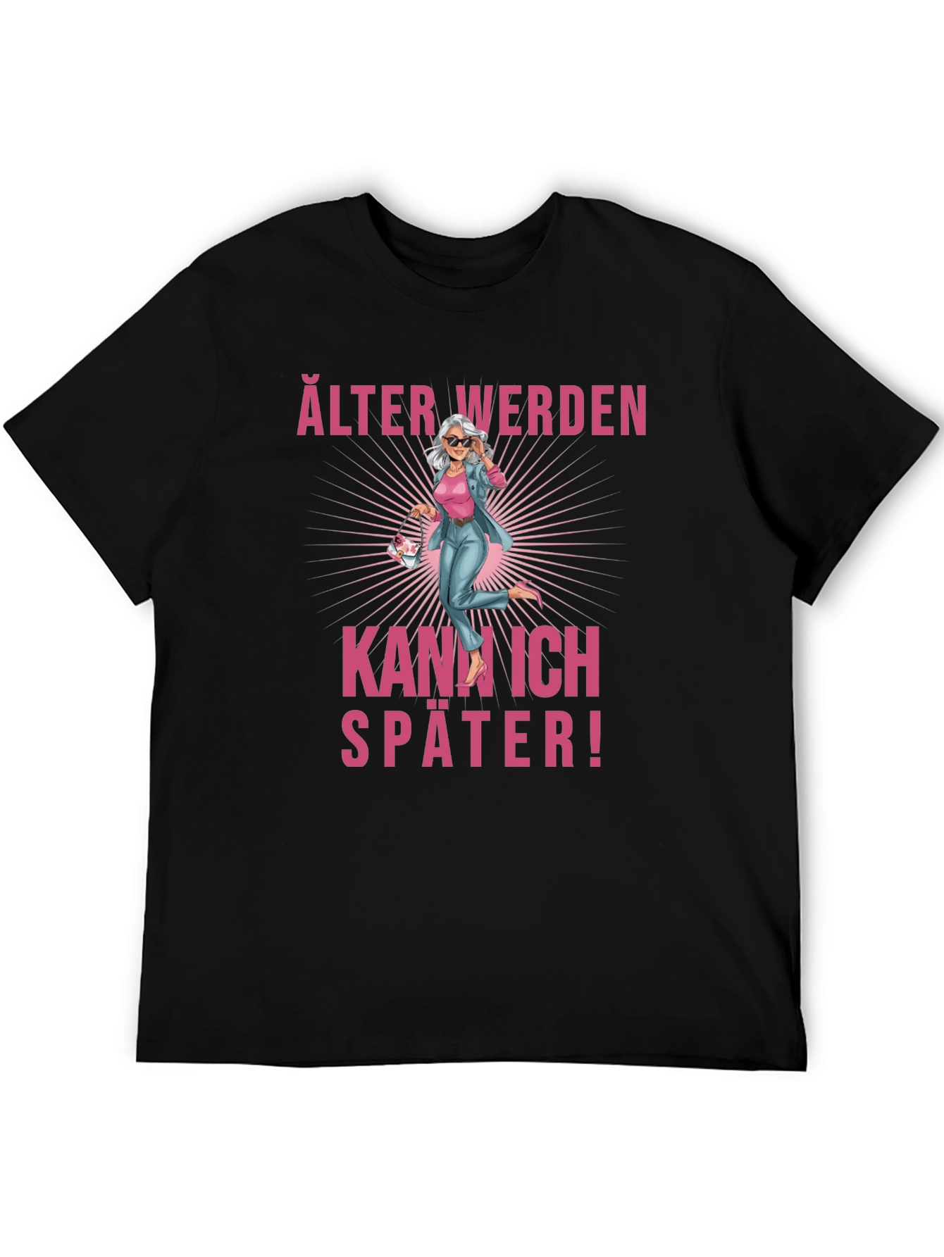Älter Werden Kann Ich Später! T-Shirt
