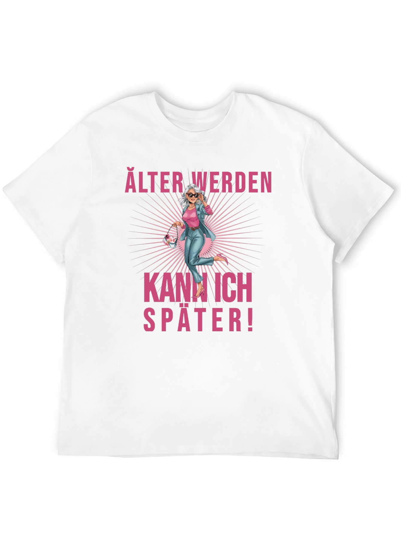 Älter Werden Kann Ich Später! T-Shirt