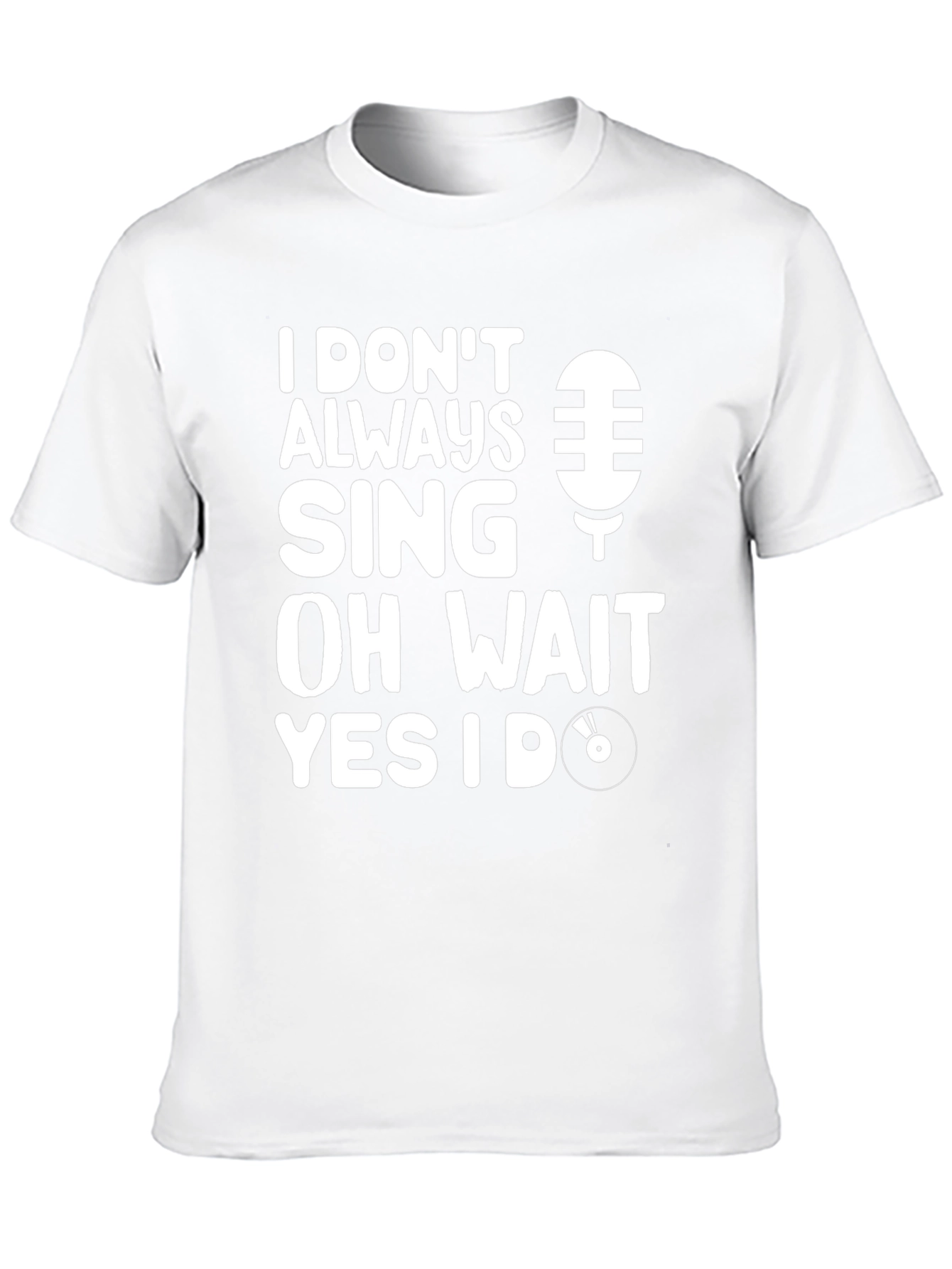 I Dont Always Sing Graphic Tee - Black