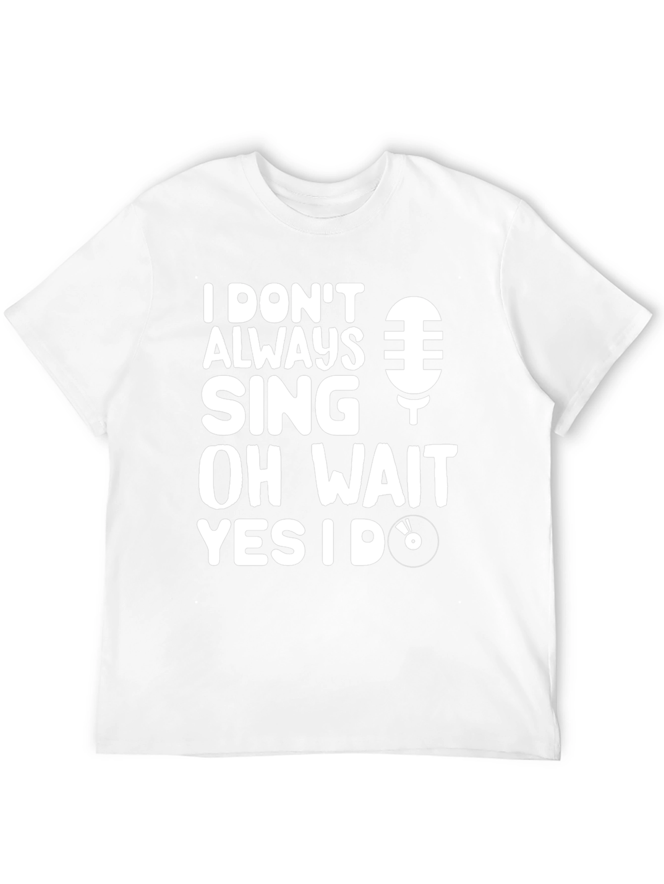 I Dont Always Sing Graphic Tee - Black