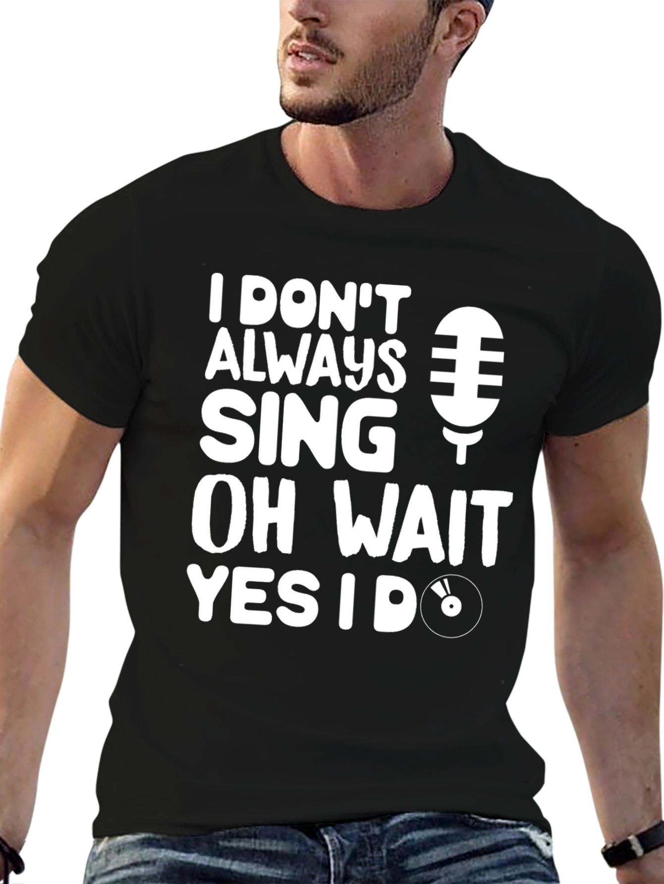 I Dont Always Sing Graphic Tee - Black