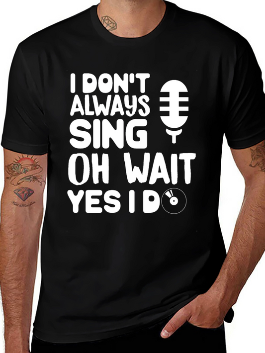 I Dont Always Sing Graphic Tee - Black