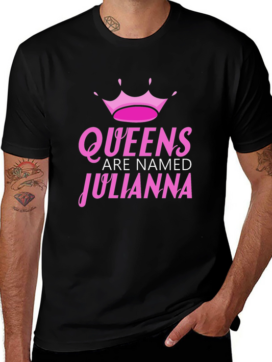 Queens Are Named Julianna T-Shirt - Trendy Gift