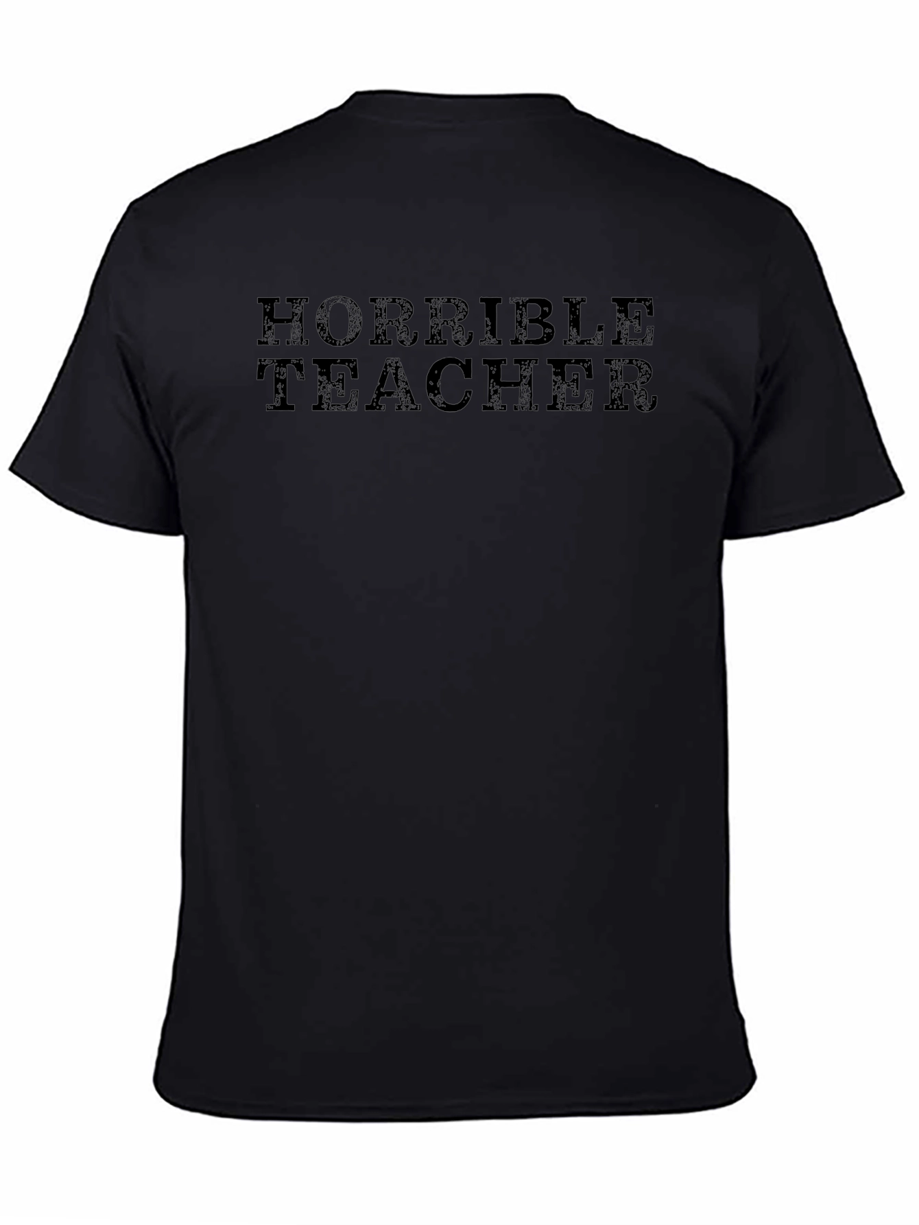 Horrible Teacher T-Shirt - Unisex Novelty Tee