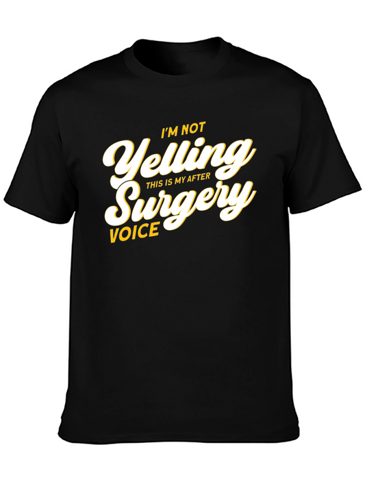 Im Not Yelling After Surgery Voice T-Shirt