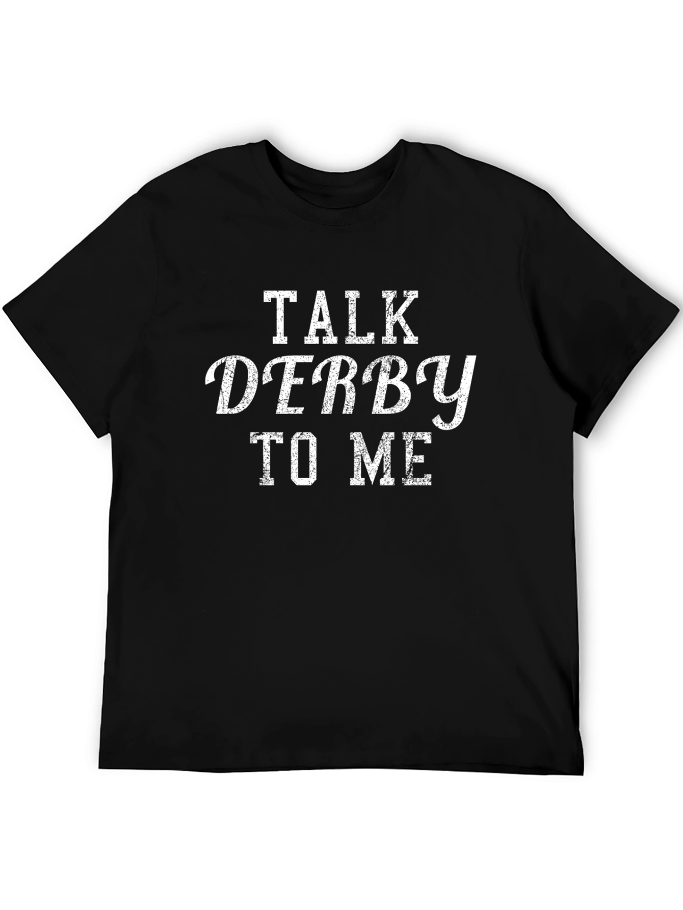 Talk Derby To Me Graphic T-Shirt