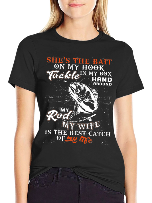 Fishing Lover T-Shirt: Wife is Best Catch of My Life