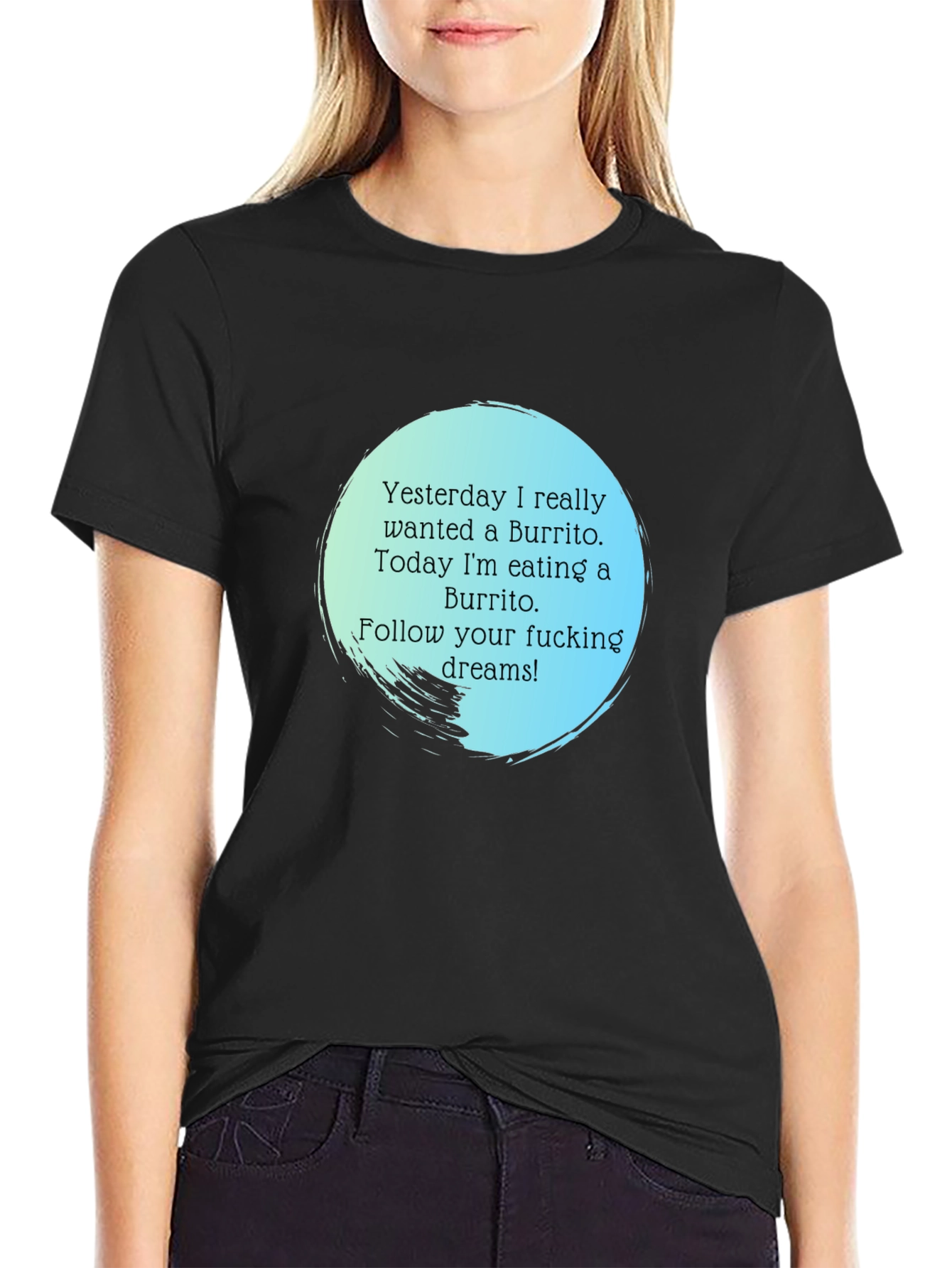 Funny Burrito Dream T-Shirt - Follow Your Dreams!