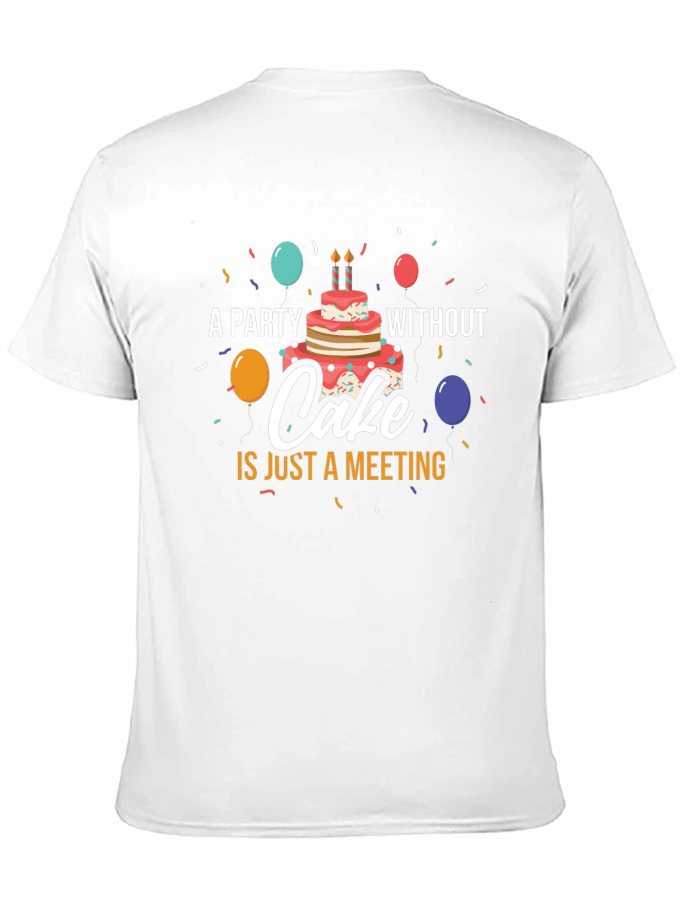 Party Without Cake T-Shirt - Funny Celebration Tee