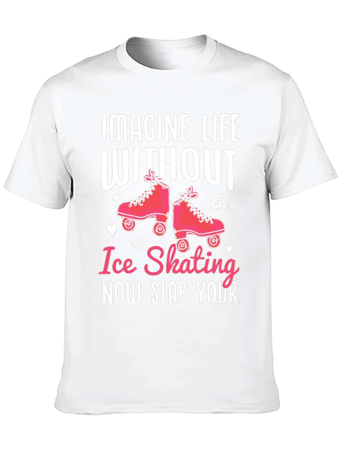 Ice Skating T-Shirt - Slap Your...