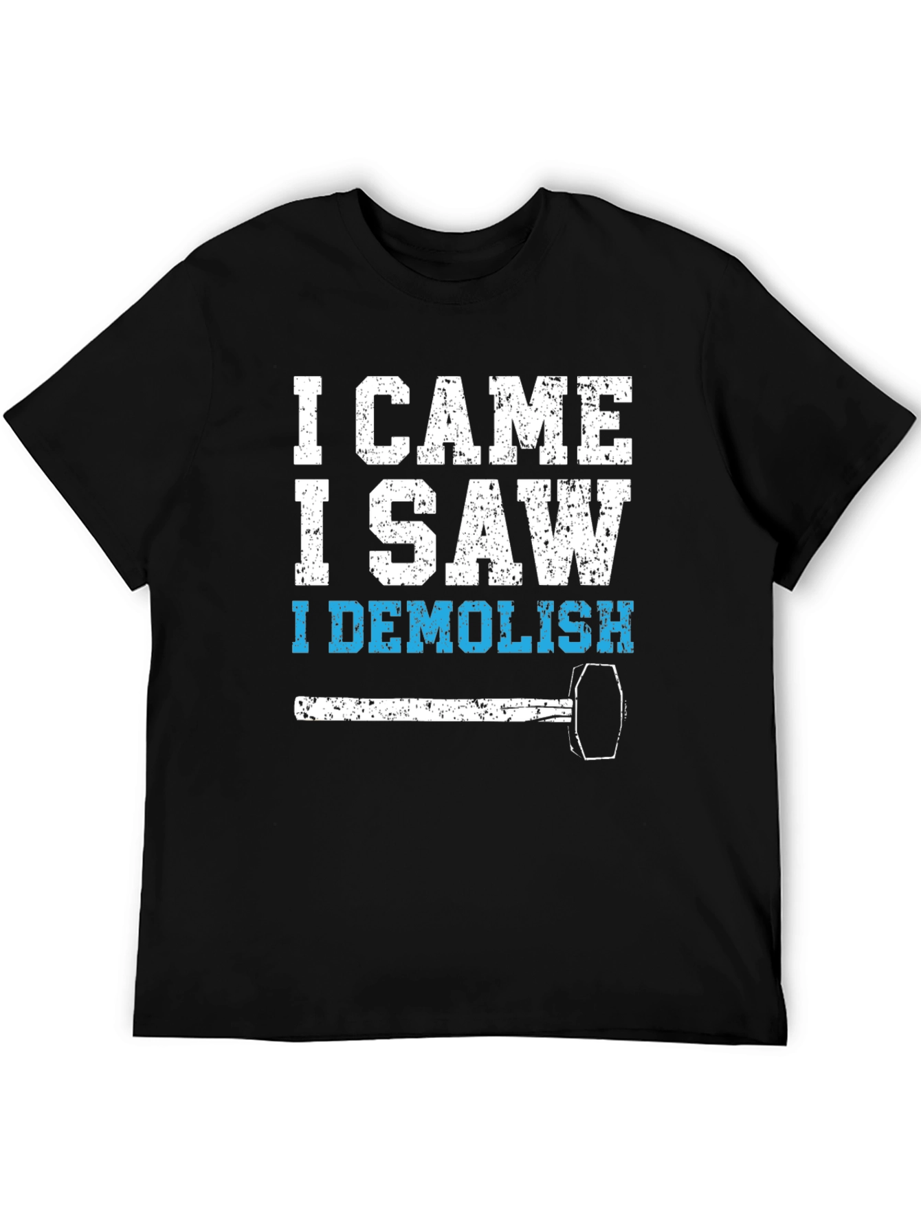 I Came I Saw I Demolish Black T-Shirt