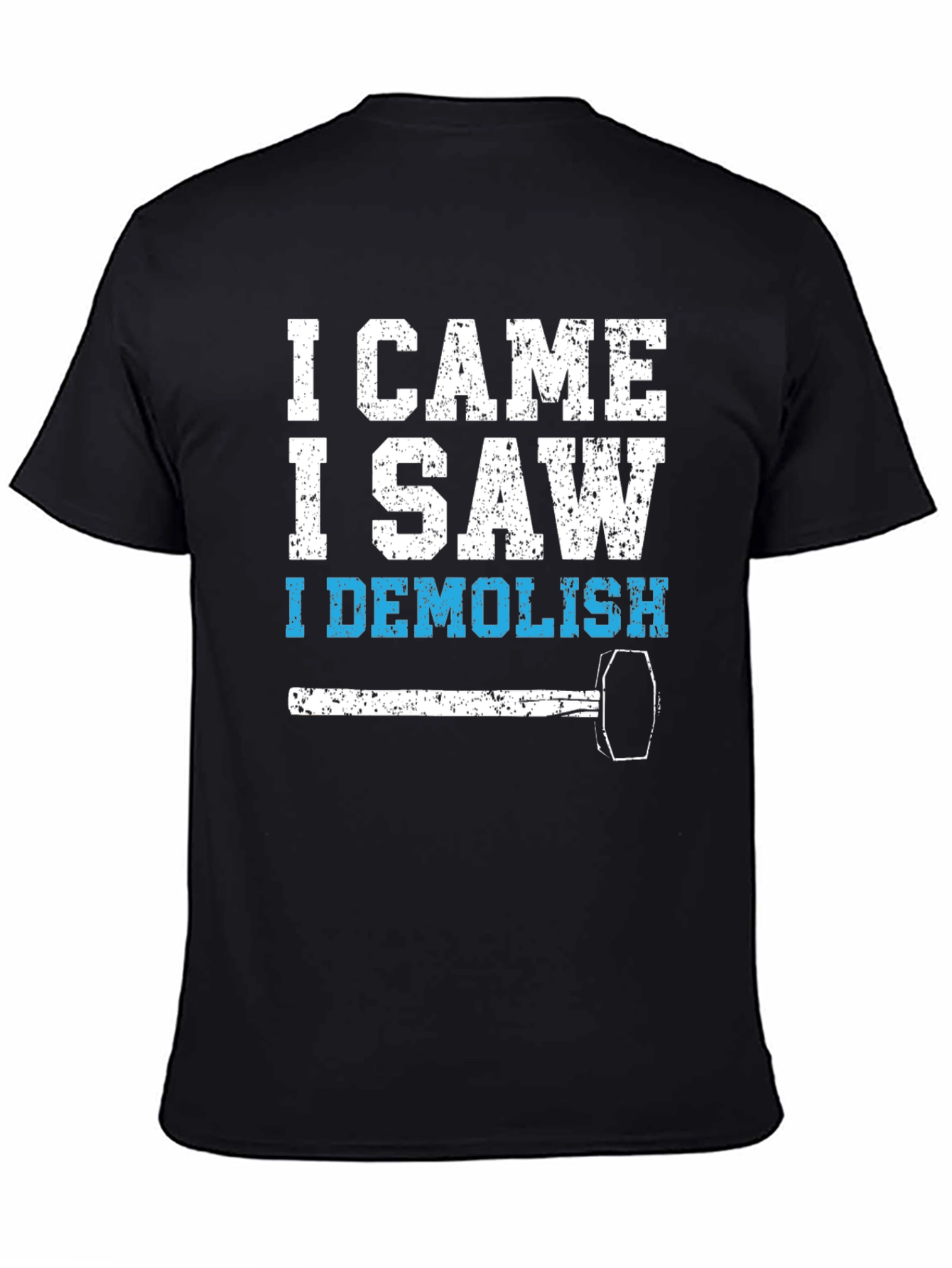 I Came I Saw I Demolish Black T-Shirt