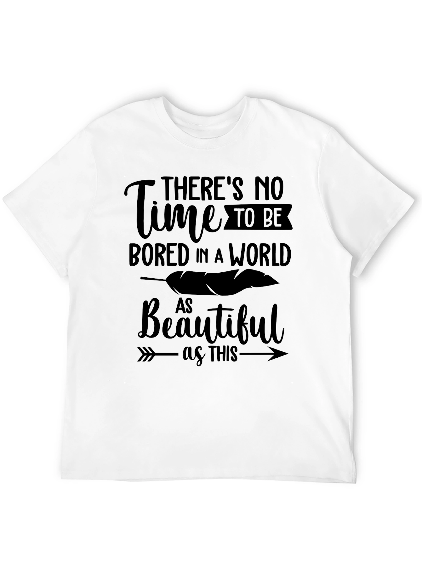 Theres No Time to be Bored T-Shirt