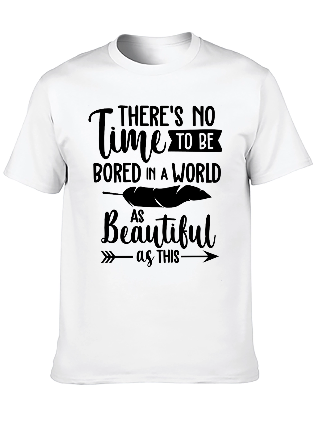 Theres No Time to be Bored T-Shirt