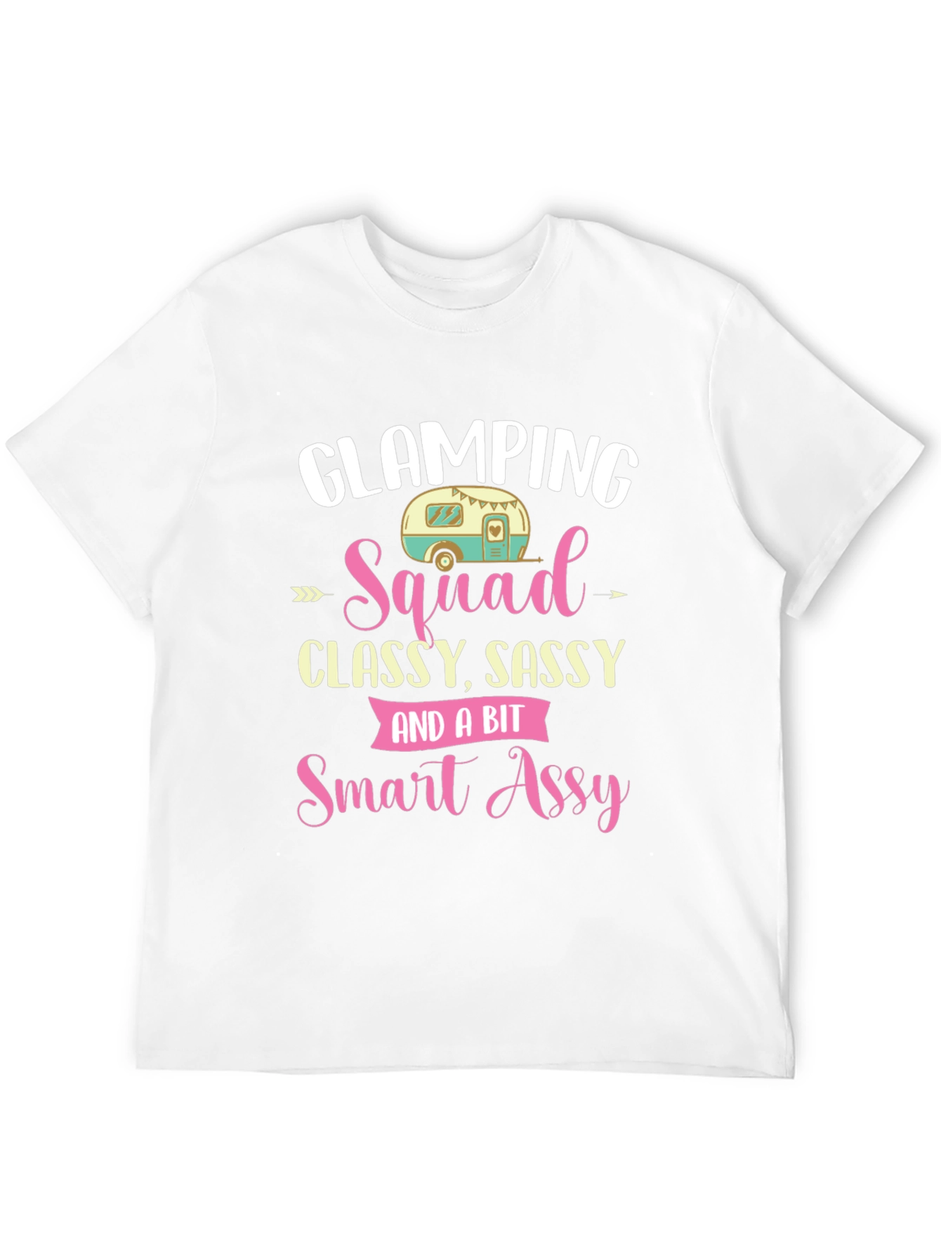 Glamping Squad Classy Sassy Smart Assy T-Shirt