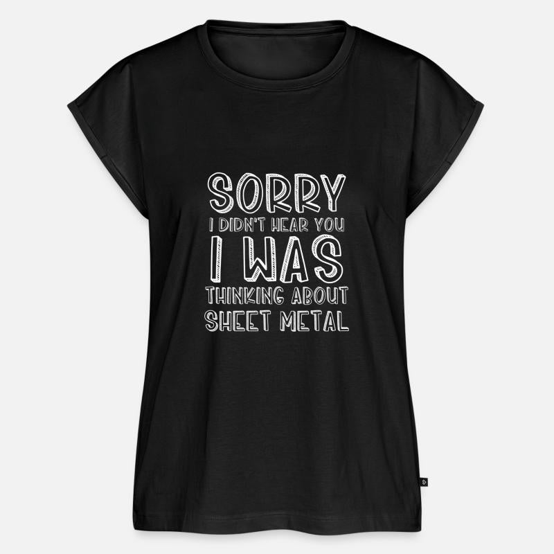 Didn't Hear You I Was Thinking About Sheet Metal