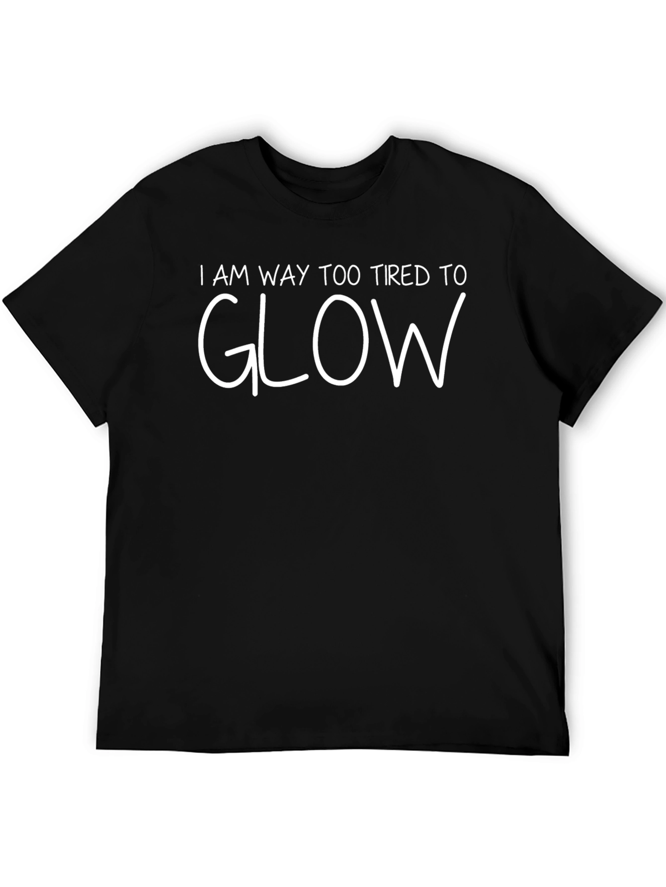 Funny Tired to Glow Graphic T-Shirt