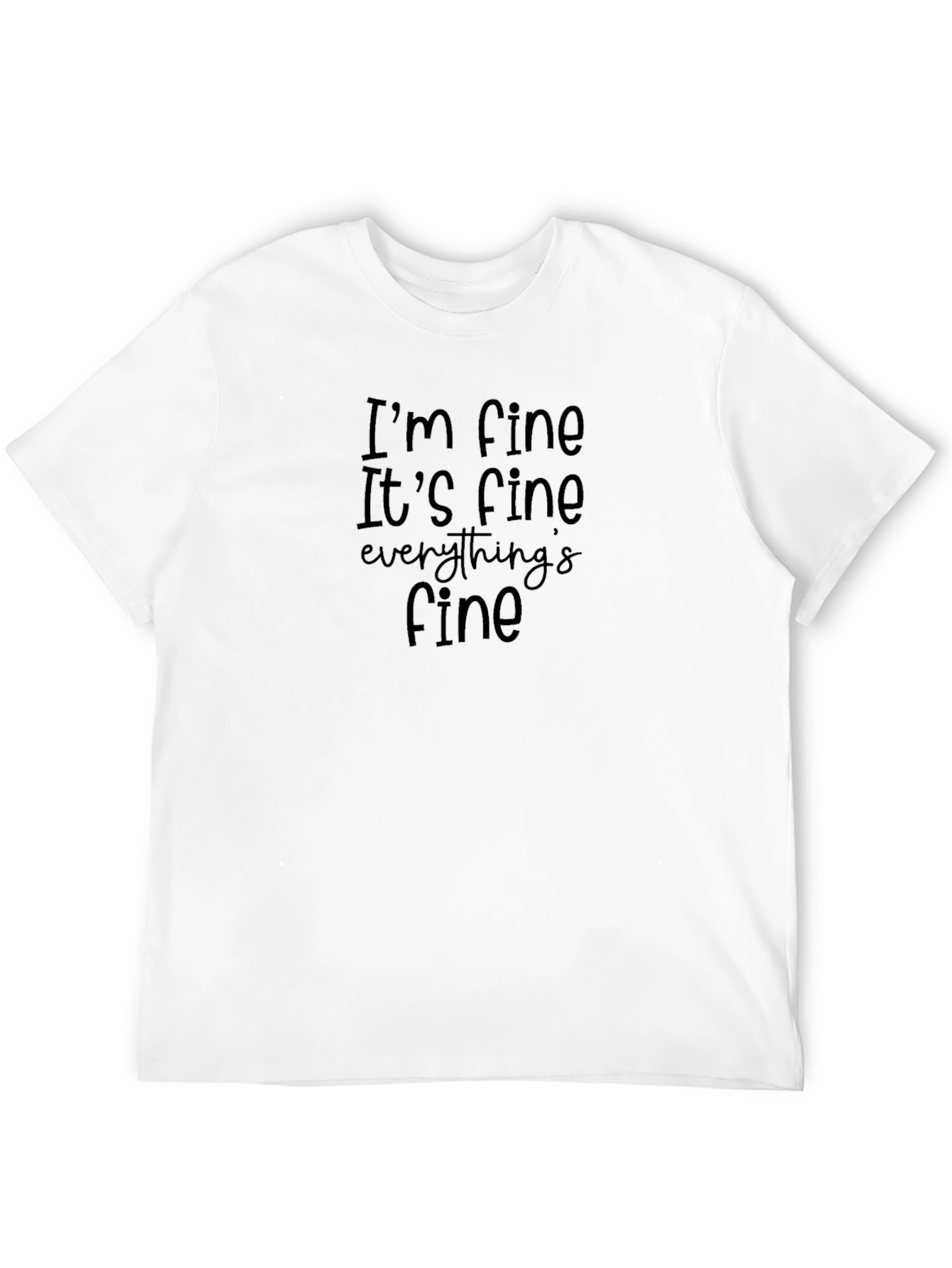 Im Fine Its Fine Everythings Fine T-Shirt