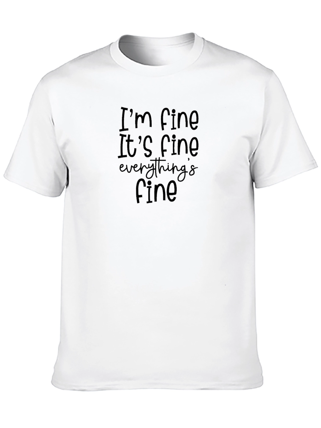Im Fine Its Fine Everythings Fine T-Shirt