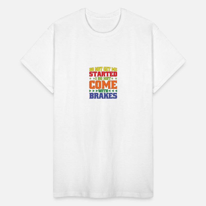 Do Not Get Me Started I Do Not Come With Brakes 2