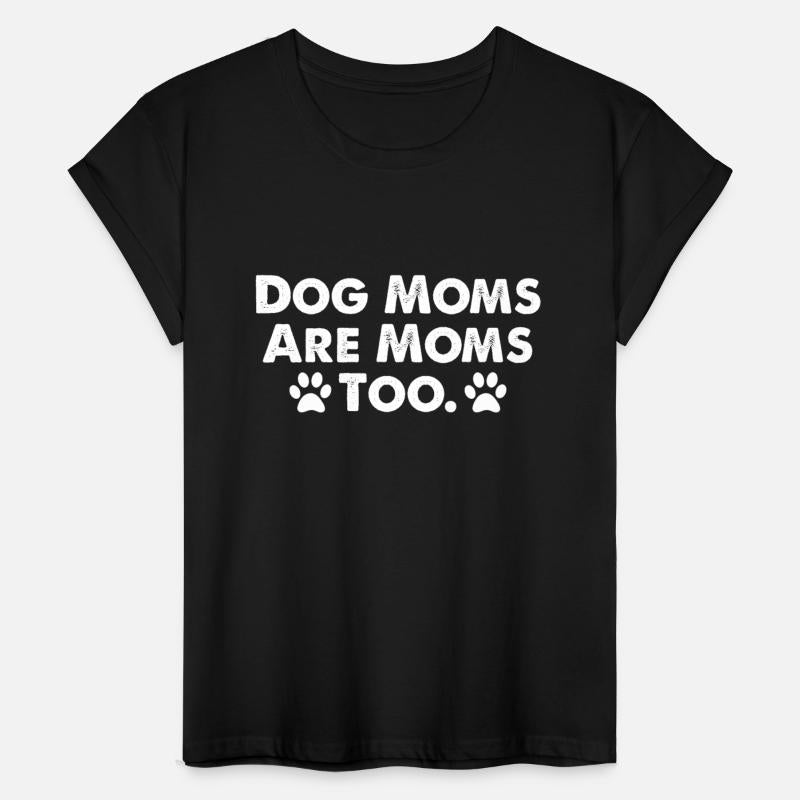 Dog Moms Are Moms Too.