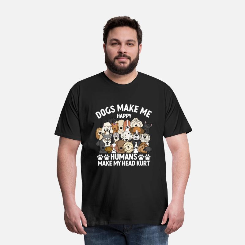 Dogs Make Me Happy Humans Make my Head Kurt