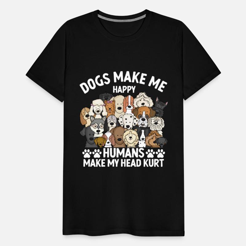 Dogs Make Me Happy Humans Make my Head Kurt