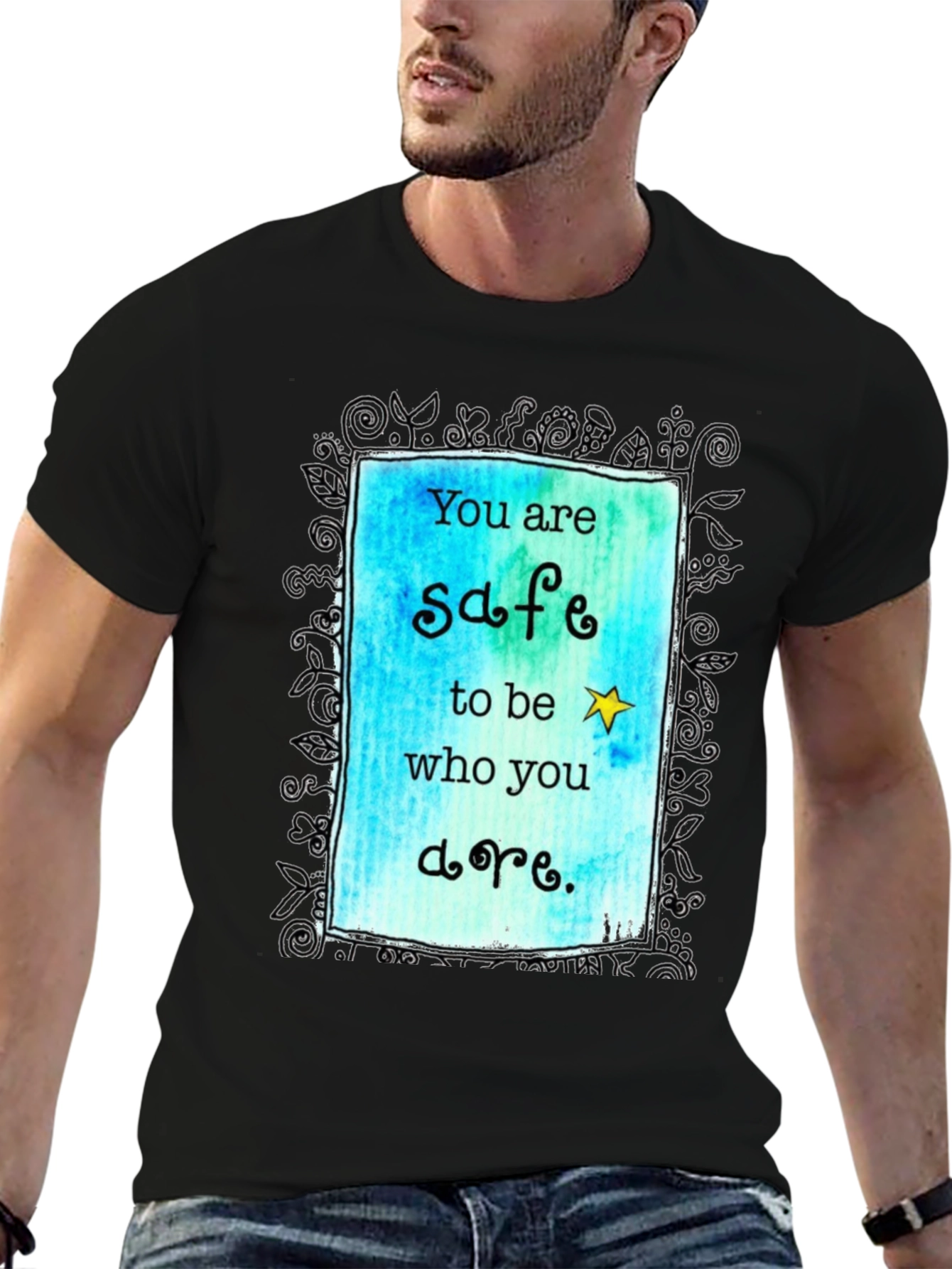 You are Safe to be Who You are. T-shirt.