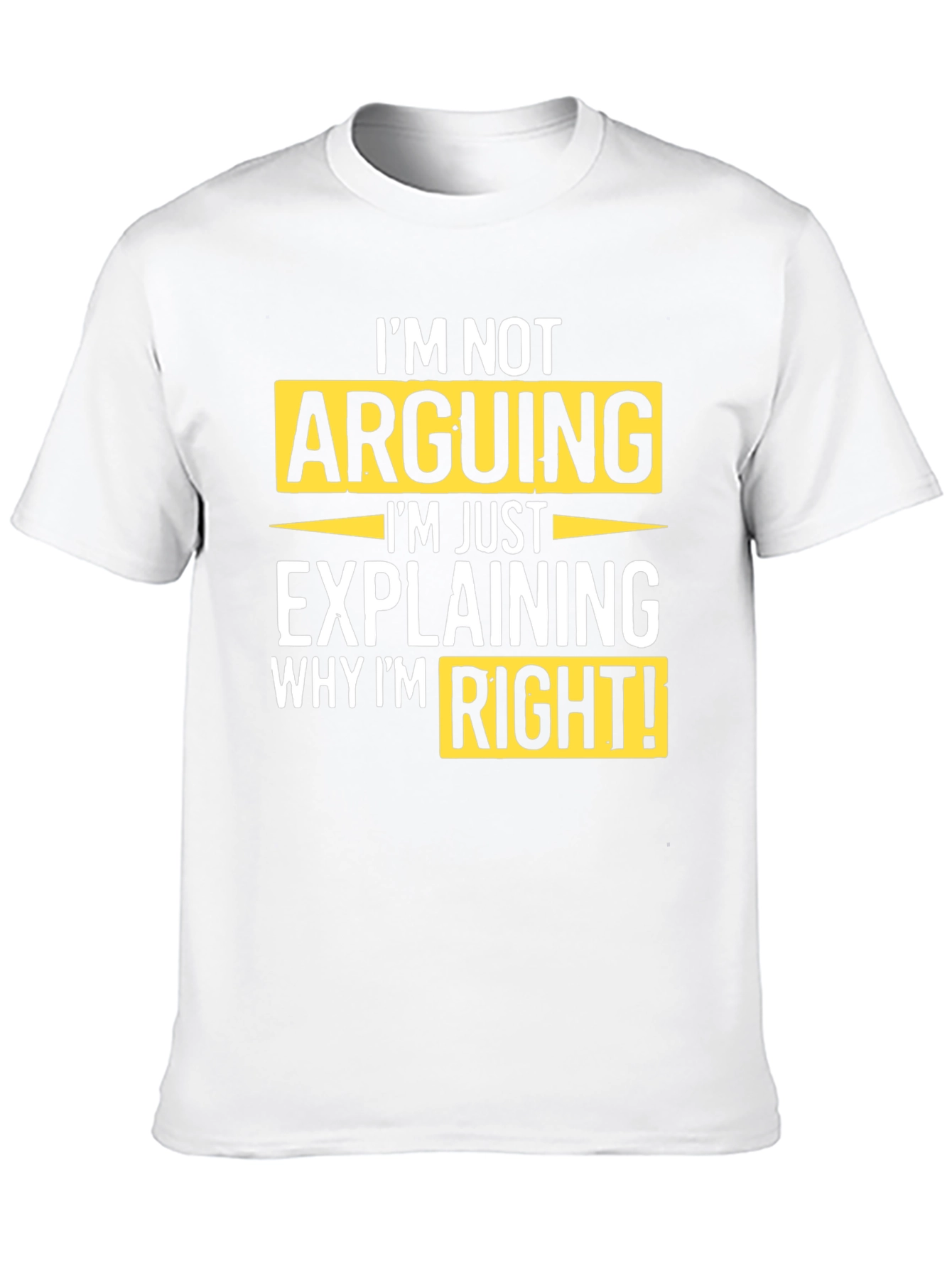 Im Not Arguing T-Shirt