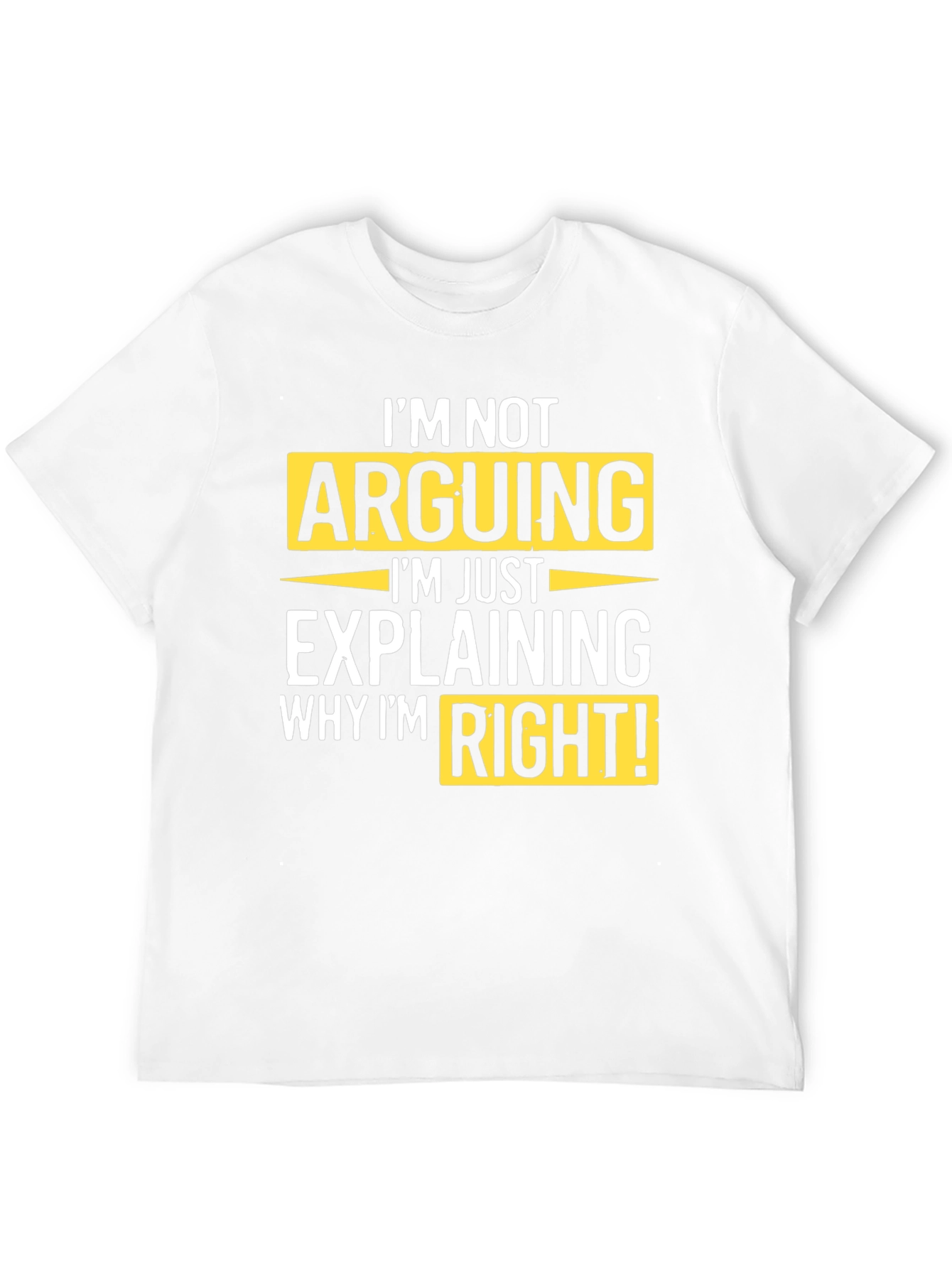 Im Not Arguing T-Shirt