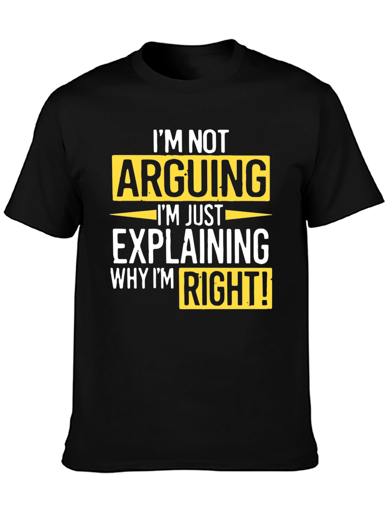 Im Not Arguing T-Shirt