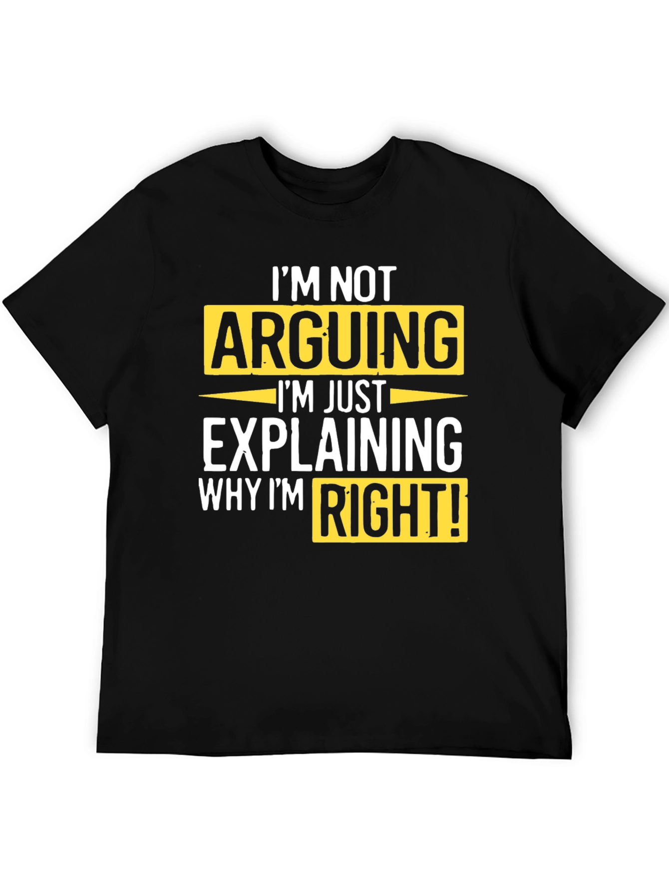 Im Not Arguing T-Shirt