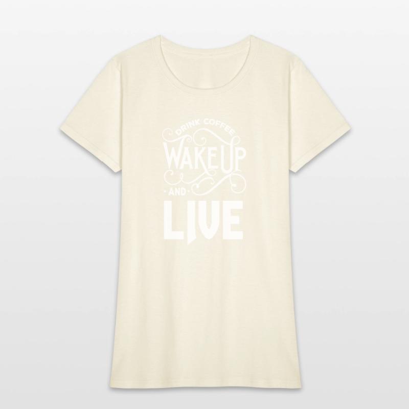 Drink coffee wake up and live