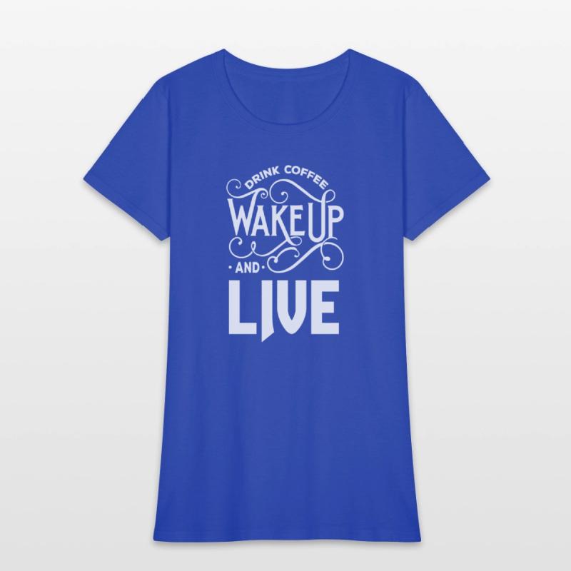 Drink coffee wake up and live