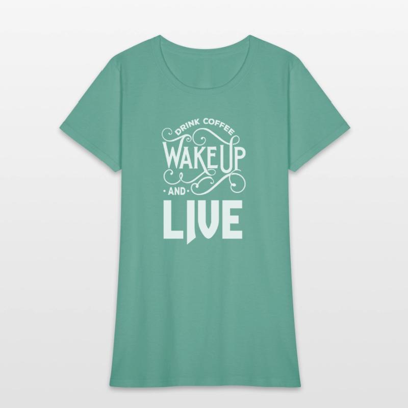 Drink coffee wake up and live