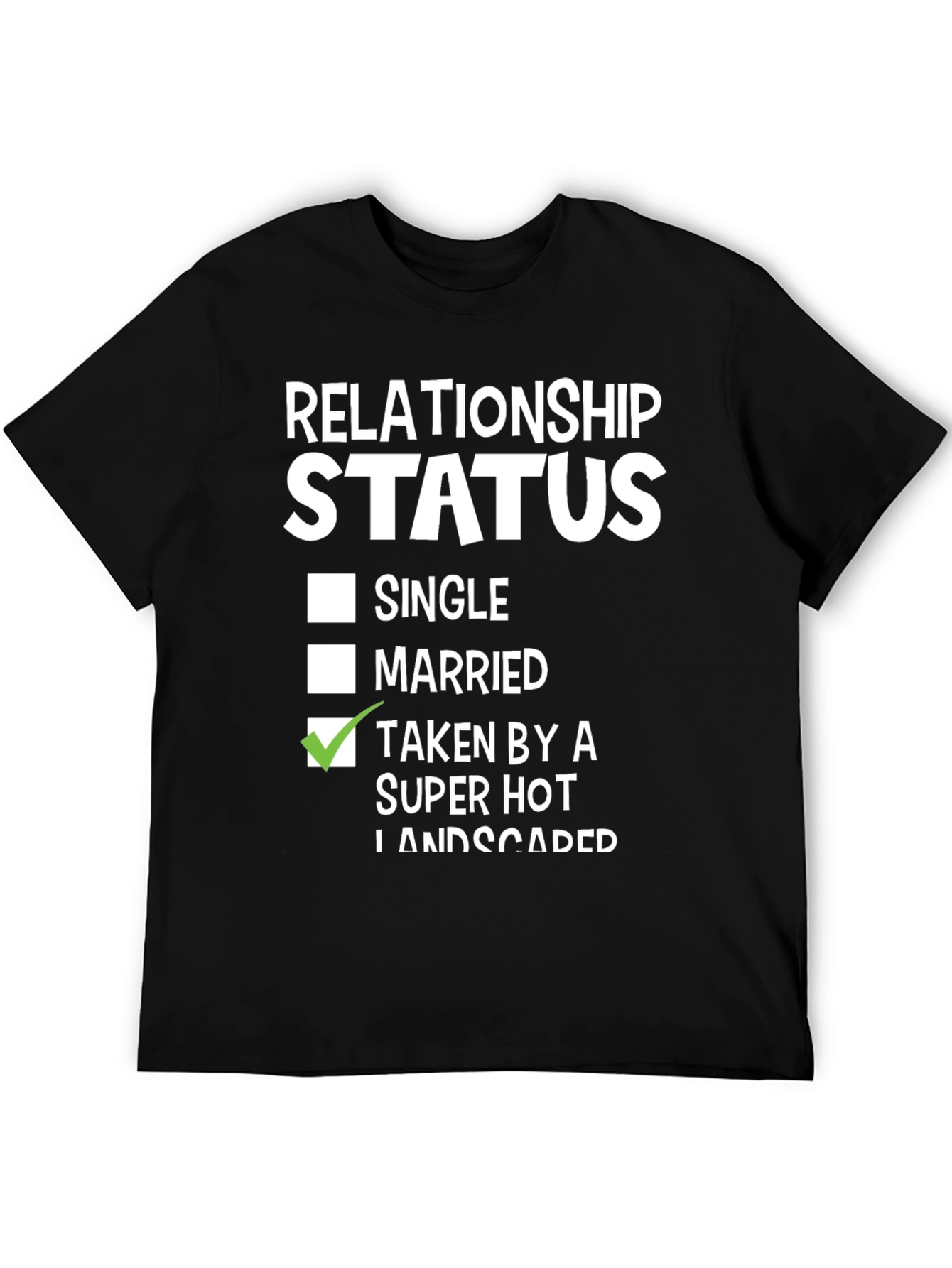 Relationship Status Taken By Super Hot Landscaper Funny T-Shirt
