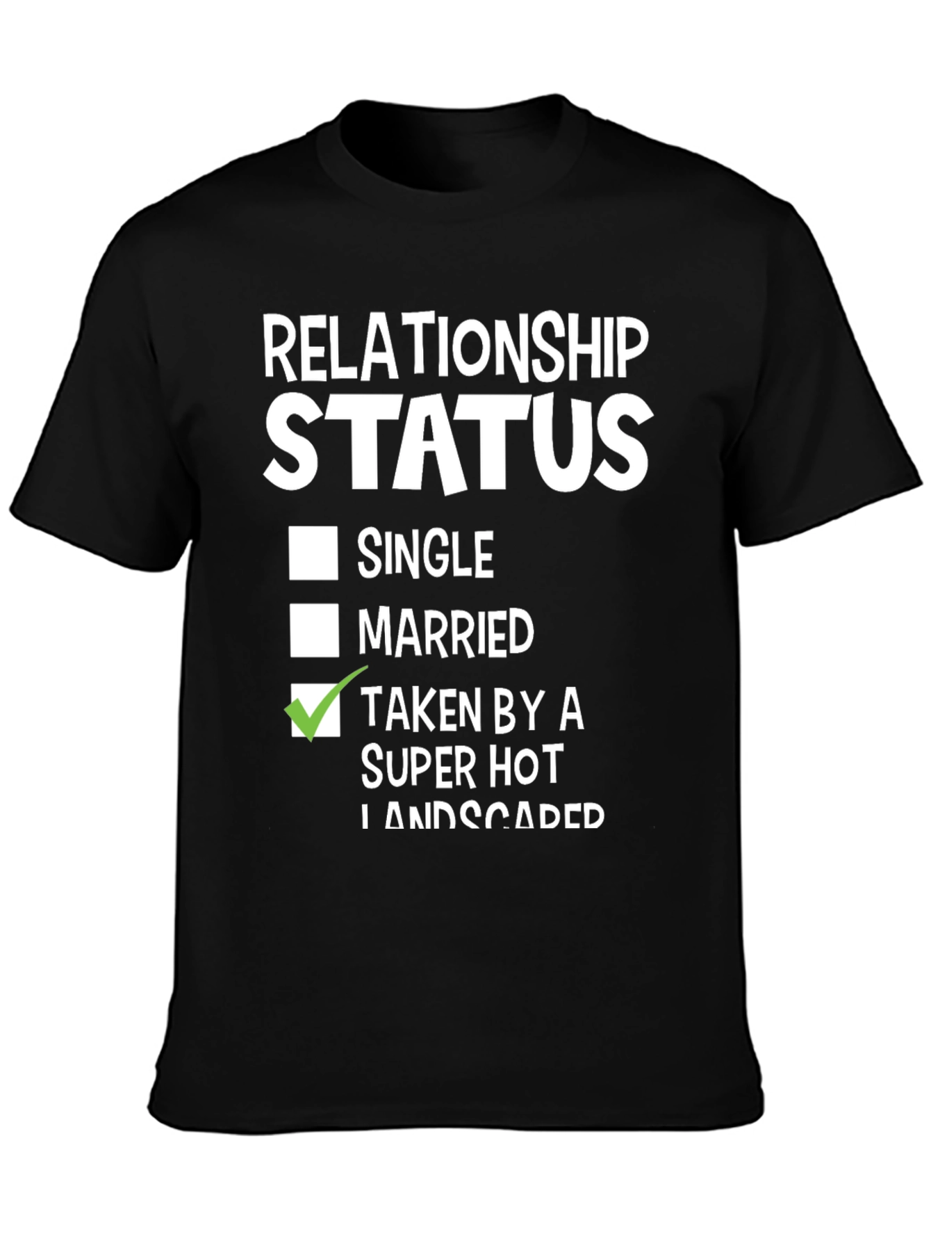 Relationship Status Taken By Super Hot Landscaper Funny T-Shirt