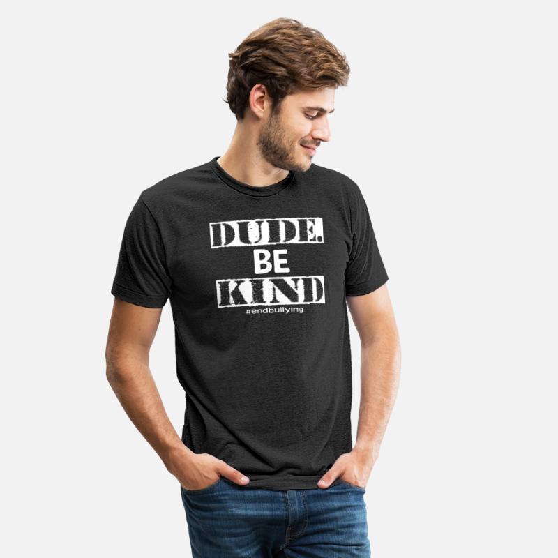 Dude Be Kind Choose Kind Anti Bullying Movement