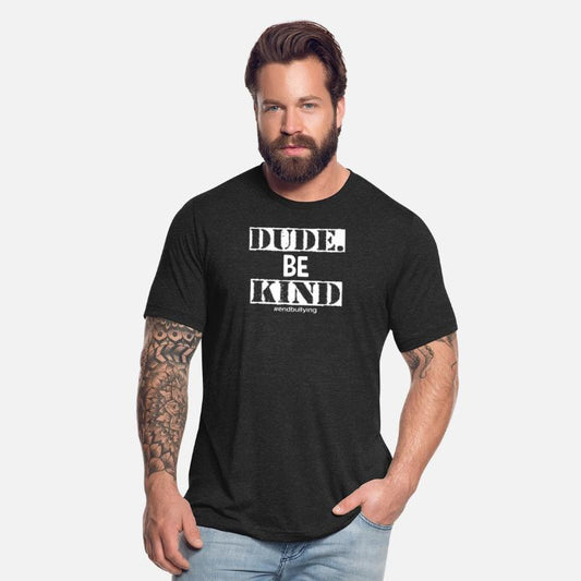 Dude Be Kind Choose Kind Anti Bullying Movement